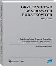 Orzecznictwo w sprawach podatkowych. Edycja 2018, Wojciech Morawski, Adam Bartosiewicz, Pawe Borszowski, Bogumi Brzeziski, Pawe Pucher, Pawe Majka, Stanisaw Bogucki, Jowita Pustu, Adam Nita, Hanna Filipczyk, Micha Goj, Roman Wiatrowski, Anna Janowska, Joanna Zawiejska-Rataj, Micha Nielepkowicz, 