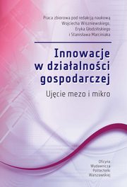 ksiazka tytu: Innowacje w dziaalnoci gospodarczej. Ujcie mezo i mikro autor: 