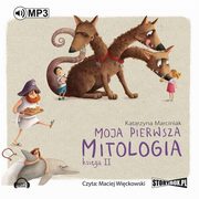 Moja pierwsza mitologia. Ksiga II, Katarzyna Marciniak