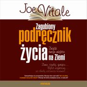 Zagubiony podrcznik ycia. Znajd swoje miejsce na Ziemi, Joe Vitale