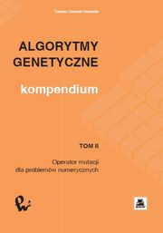 ksiazka tytu: Algorytmy genetyczne. Kompendium, t. 2 autor: Tomasz Dominik Gwiazda