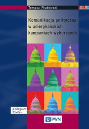 Komunikacja polityczna w amerykaskich kampaniach wyborczych, Tomasz Pudowski