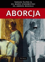 ksiazka tytu: Aborcja autor: Tadeusz lipko, Marek Starowieyski, Andrzej Muszala