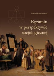 ksiazka tytu: Egzamin w perspektywie socjologicznej autor: ukasz Remisiewicz