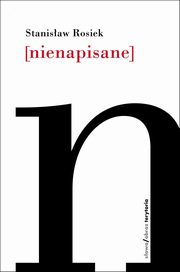 Nienapisane, Stanisaw Rosiek