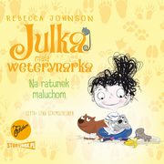 Julka ? maa weterynarka. Tom 4. Na ratunek maluchom, Rebecca Johnson