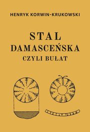 Stal damasceska czyli buat, Henryk Korwin-Krukowski