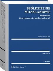 Spdzielnie mieszkaniowe. Komentarz. Wzory pozww i wnioskw sdowych, Roman Dziczek