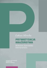 Prywatyzacja maestwa. Wybrane stanowiska libertariaskie, ukasz Mirocha