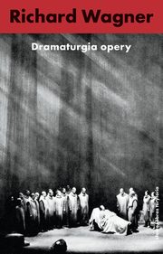 ksiazka tytu: Dramaturgia opery autor: Richard Wagner