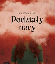 Podziay nocy, Eliza Korpalska