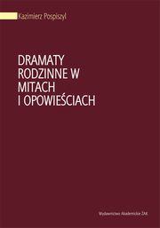 ksiazka tytu: Dramaty rodzinne w mitach i opowieciach autor: Kazimierz Pospiszyl