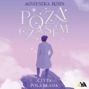 Poza czasem, Agnieszka Rusin