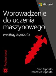 Wprowadzenie do uczenia maszynowego wedug Esposito, Dino Esposito, Francesco Esposito