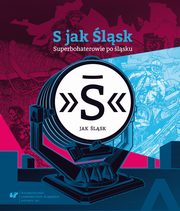 ksiazka tytu: S jak lsk ? Superbohaterowie po lsku autor: Marek Gowacki