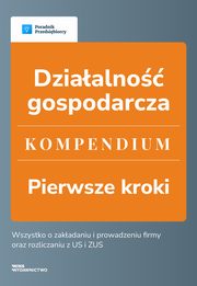 Dziaalno gospodarcza - Kompendium wyd. 2, Angelika Borowska, Katarzyna Dorociak, Kinga Jaczak, Andrzej Lazarowicz, Magorzata Lewandowska, Ewa Szpytko-Waszczyszyn, Katarzyna Tokarczyk