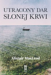 Utracony dar sonej krwi, Alistair MacLeod