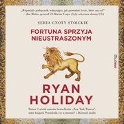Odwagi! Fortuna sprzyja nieustraszonym, Ryan Holiday