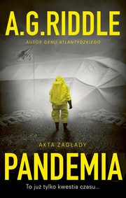 ksiazka tytu: Akta zagady Tom 1 Pandemia autor: A. G. Riddle