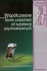 ksiazka tytu: Wspczesne teorie uzalenie od substancji psychoaktywnych autor: Mariusz Jdrzejko