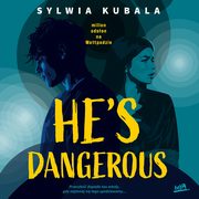 He's dangerous, Sylwia Kubala