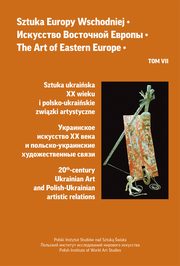 Sztuka Europy Wschodniej, t. 7, Jerzy Malinowski, Agnieszka Pospiszil, Ewa Suek