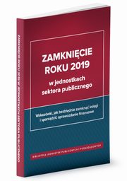 ksiazka tytu: Zamknicie roku 2019 w jednostkach sektora publicznego autor: Izabela widerek, Barbara Jarosz, Anna Zienkiewicz