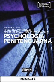 Psychologia penitencjarna. Rozdzia 3-4, Anetta Jaworska, Robert Opora, Przemysaw Piwowarczyk