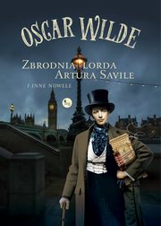 Zbrodnia lorda Artura Savile i inne nowele, Oscar Wilde