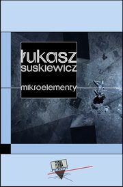 ksiazka tytu: Mikroelementy autor: ukasz Suskiewicz