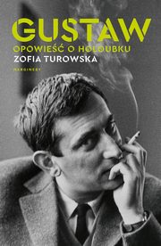 ksiazka tytu: Gustaw. Opowie o Holoubku autor: Zofia Turowska