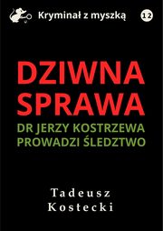 Dziwna sprawa, Tadeusz Kostecki