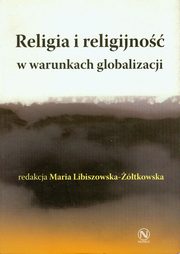 ksiazka tytu: Religia i religijno w warunkach globalizacji autor: 
