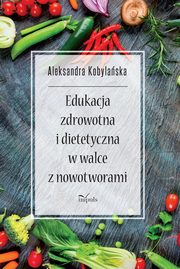 Edukacja zdrowotna i dietetyczna w walce z nowotworami, Aleksandra Kobylaska
