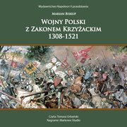 ksiazka tytu: WOJNY POLSKI Z ZAKONEM KRZYACKIM 1308-1521 autor: Marian Biskup