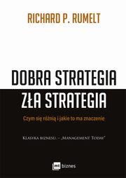 Dobra strategia za strategia. Czym si rni i jakie to ma znaczenie, Richard P. Rumelt