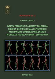 Wpyw prdkoci na zmiany pooenia rodka cikoci ciaa i sprawno mechanizmu odzyskiwania energii w chodzie fizjologicznym i sportowym, Wiesaw Chwaa