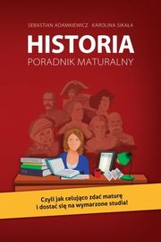 Historia. Poradnik maturalny, Sebastian Adamkiewicz, Karolina Sikaa