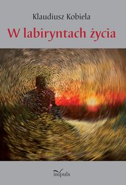 W labiryntach ycia, Klaudiusz Kobiela