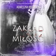 Zakad o mio, Agnieszka Brckner