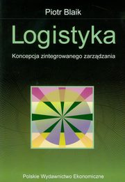 Logistyka. Koncepcja zintegrowanego zarzdzania, Piotr Blaik