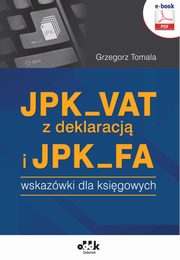 JPK_VAT z deklaracj i JPK_FA ? wskazwki dla ksigowych (e-book), Grzegorz Tomala