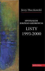 Spotkaem Jerzego Giedroycia Listy 1993-2000, Jerzy Huczkowski