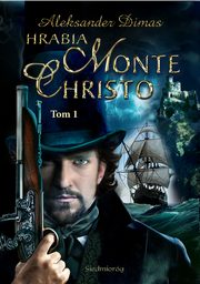 Hrabia Monte Christo tom I, Aleksander Dumas