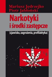 ksiazka tytu: Narkotyki i rodki zastpcze autor: Mariusz Jdrzejko, Piotr Jaboski