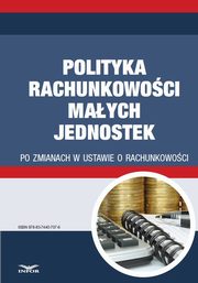 Polityka rachunkowoci maych jednostek po zmianach w ustawie o rachunkowoci, Gyongyver Takats