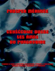 Czycowe dusze. Les mes du purgatoire, Prosper Mrime