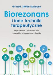 Biorezonans i inne techniki terapeutyczne., Stefan Rastocny