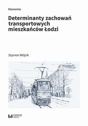 Determinanty zachowa transportowych mieszkacw odzi, Szymon Wjcik