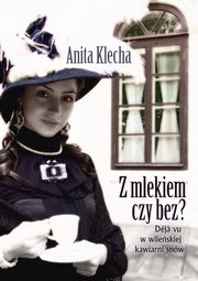 Z mlekiem czy bez?, Anita Klecha
